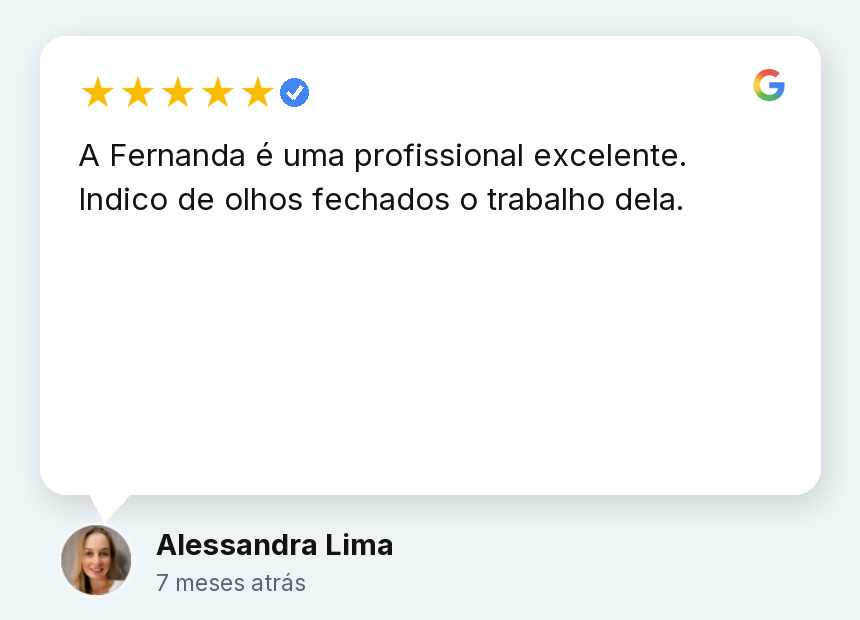 Avaliação de Alessandra Lima: A Fernanda é uma profissional excelente. Indico de olhos fechados o trabalho dela.
