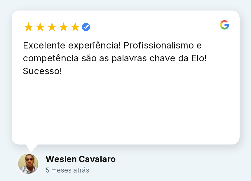 Avaliação de Weslen Cavalaro: Excelente experiência! Profissionalismo e competência são as palavras chave da ELO!